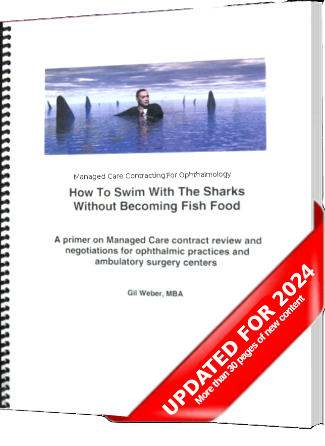 Managed Care Contracting For Ophthalmology - How To Swim With The Sharks Without Becoming Fish Food by Gil Weber, MBA